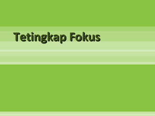 Tetingkap Fokus
 