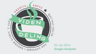 20. Jan 2014
Google Analystic

 