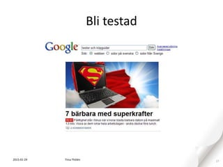 Bli testad
2015-01-29 27Tiina Thölén
 