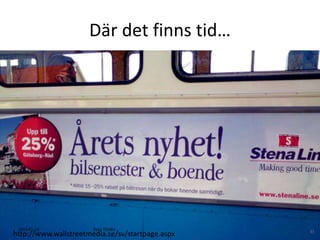 Där det finns tid…
http://www.wallstreetmedia.se/sv/startpage.aspx
2015-01-29 31Tiina Thölén
 