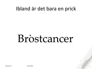 Ibland är det bara en prick
2015-01-29 53Tiina Thölén
 