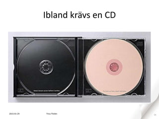 Ibland krävs en CD
2015-01-29 54Tiina Thölén
 