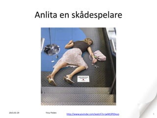 Anlita en skådespelare
2015-01-29 6Tiina Thölén
http://www.youtube.com/watch?v=jwMj3PJDxuo
 