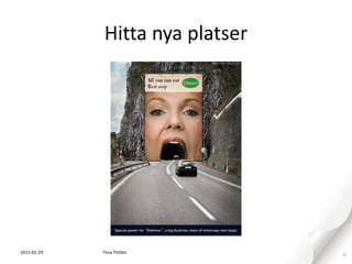 Hitta nya platser
2015-01-29 8Tiina Thölén
 
