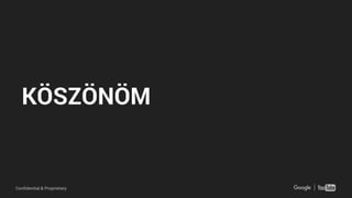 Confidential & Proprietary
KÖSZÖNÖM
 