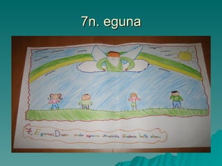 7n. eguna 