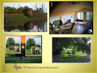 Double “M” RanchEnergy Healing Centre
 