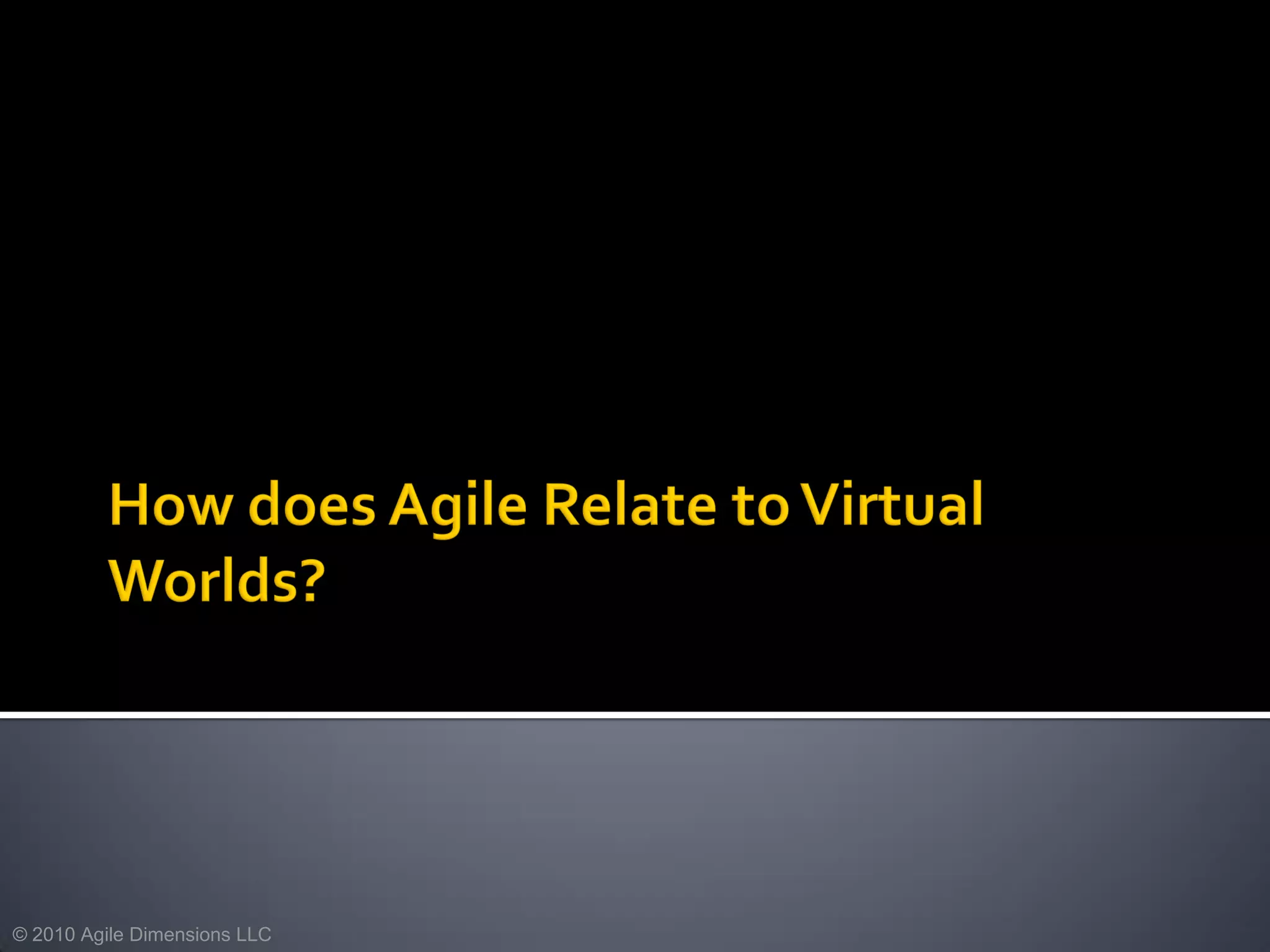 © 2010 Agile Dimensions LLC
 