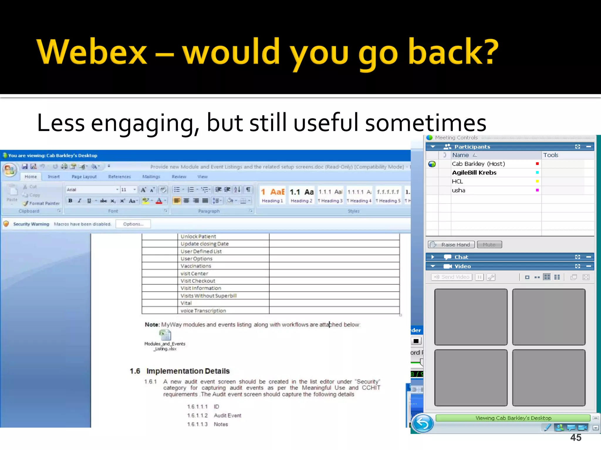 Less engaging, but still useful sometimes




                                            45
 