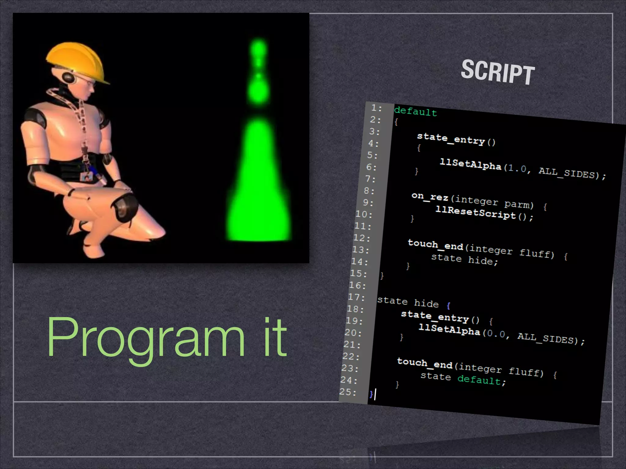 SCRIPT 
Program it 
 
