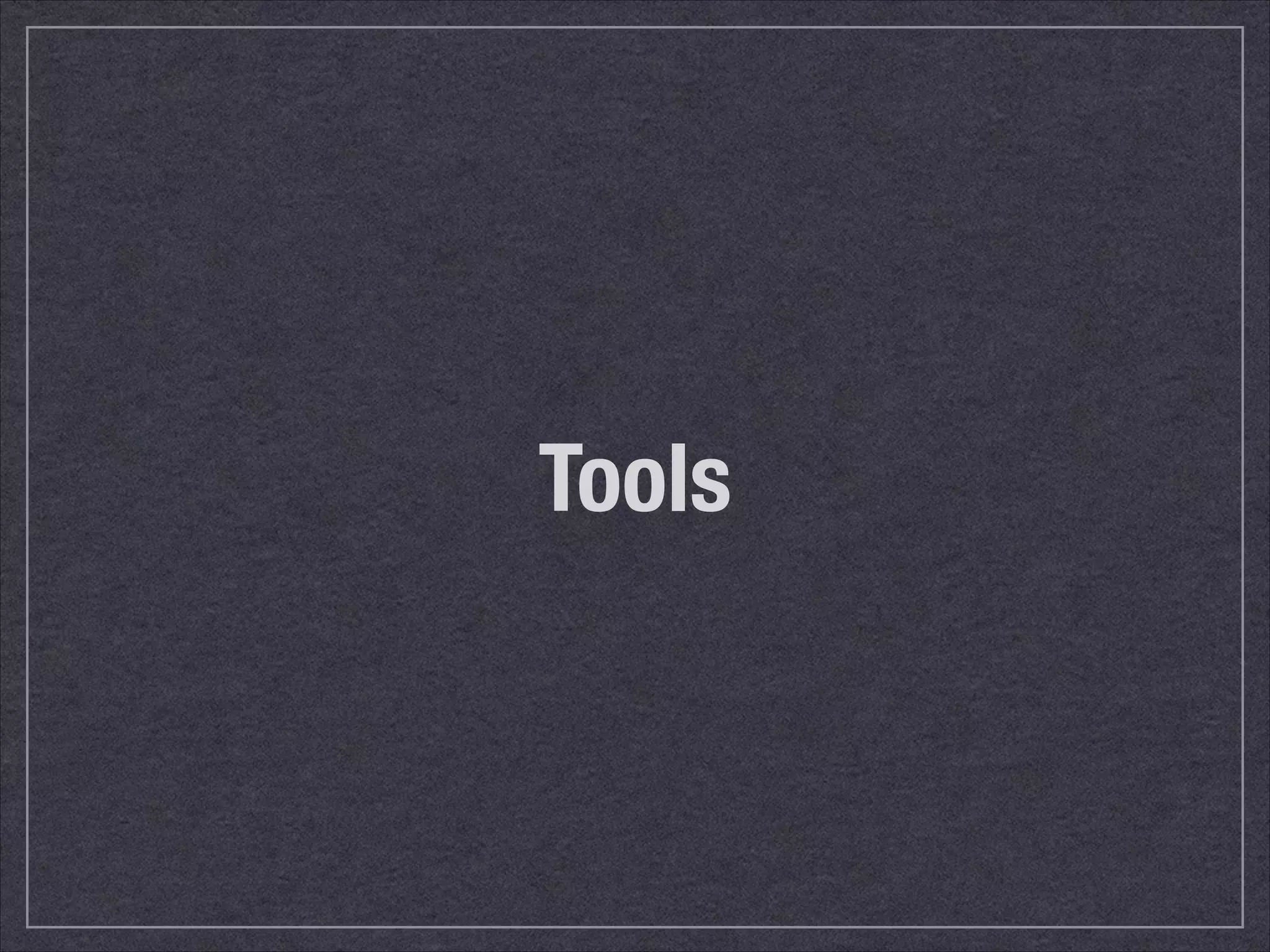 Tools 
 