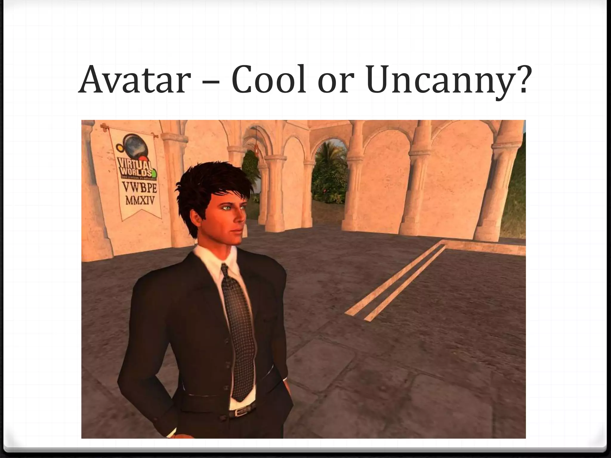 Avatar – Cool or Uncanny?
 