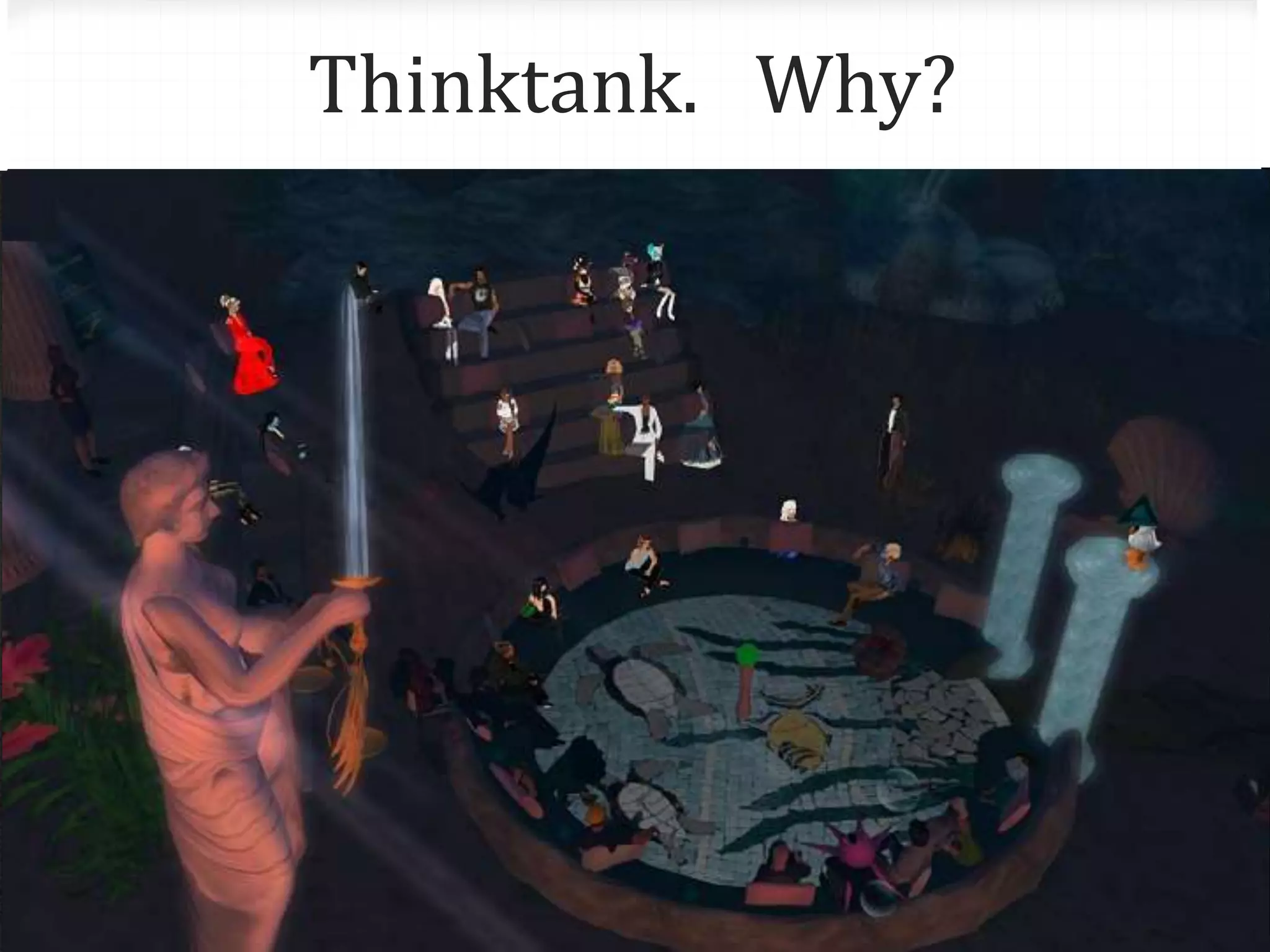 Thinktank. Why?
 