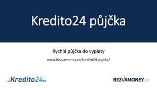 Kredito24 půjčka
Rychlá půjčka do výplaty
www.bezvamoney.cz/kredito24-pujcka/
 
