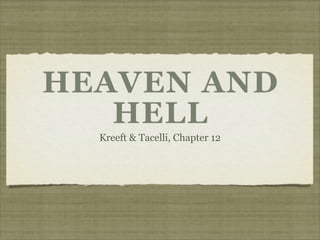 HEAVEN AND
   HELL
  Kreeft & Tacelli, Chapter 12
 