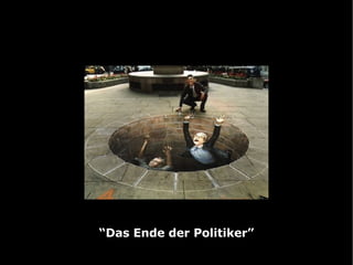 “ Das Ende der Politiker” 