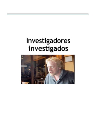 Investigadores
investigados
 
