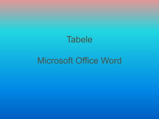 Tabele 
Microsoft Office Word 
 