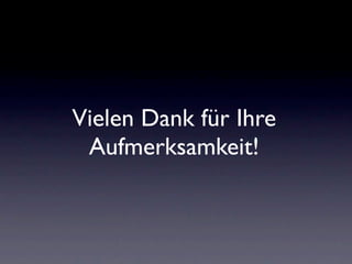 Vielen Dank für Ihre
 Aufmerksamkeit!
 