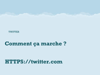 TWITTER




Comment ça marche ?


HTTPS://twitter.com
HTTPS://mobile.twitter.com/
 