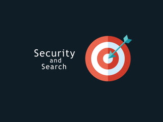 Security
and
Search
 