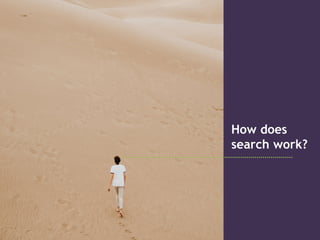 How does
search work?
 