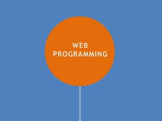 WEB
PROGRAMMING
 