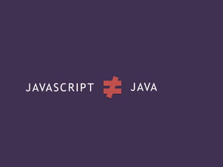 JAVASCRIPT JAVA
 