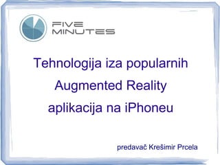 Tehnologija iza popularnih Augmented Reality aplikacija na iPhoneu ,[object Object]