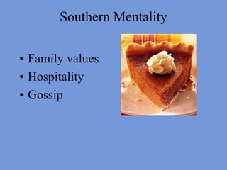 Southern MentalityFamily valuesHospitalityGossip