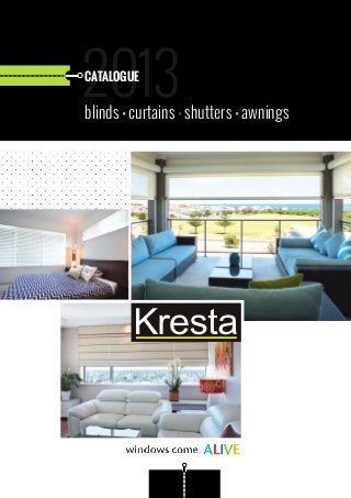 2013
CATALOGUE

blinds curtains shutters awnings

 