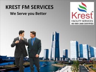 KREST FM SERVICES 
We Serve you Better 
 