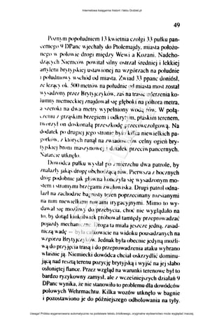 49
l'•llnlrllfl<>połudmc·m l.'klltctruac!Ołgt13puł~upan­
,,-nwgo.lJ DPJnc IIJ~chał~ dn Ptolemajdy. tma'ola (Xdożo­
nc't'" 11 pohmtc drog1 mtęd1y WCI'.I a Kn7<lrll. Nadcho-
d'4'~'h 1crtWoll Pl''''tał ,,]n~ o'tr1ał rcdntcJ 1lekkiej
art~kru hr~I~J,~ICJ u'lilUlllCJ na W/gi·Jrtach na połudme
1p•ołudm•"'~ 11...:hododnna,!a.Z111ad 33 ppam:Jnniósł.
,,. k'4' 1"~ SIMl metruli na pnłudmc od nna,ta mo'>ti.Ostał
"~ ,JJ/On~ pr1c/ Hr;.t~J<.:t) ~<i. li!' na tra,te ullcr1cma ko-
lunm~ IIICmtc<.:kiCIInaJdm,~ł -.tę głęhokt na póllora metra,
J vcrol1 na d"'' mc•tr~ ''~[J<'Imnn) wndq n11. W potą­
duHu 1 t'~'''!'lmt hrtrgtcm 1ndkryt)lll. pła~knn terenem.
'""TII!ondmlonał<lprtcvlndę prtcciIC/ołgo11ą. Na
doldakl podrugtCJJO:);!O'[fOilJC b)!O ltlka niCIIIl~lktc•h pa-
~<>fl<>ll. 1 ~lo>r:o.h run'lł na 111 !adm1C!'m n·łn~ O)!rcir bry-
t: )'~""J hn>111 lll<~V~IIOIICJ 1 J11ałck pr1cci11p~nccrnych.
'~l~r,·rc ut~no;ło
DomolkJ puł~u ~~~~lał po /llllCT/chu d a patrole. by
/n~IJ!I~ Jd~4' Jrun•nłxhod/ijl4 rli'-".l'lCfIVa 1 hoonych
Jro~ pooJobnr~ Ja~ g:/o11 na ~oiJC!yla ~~' 11 }~~dwn~ m mo-
, l~ nil 'trom~mr hrlc~amr/alo11kJ 1Jru~1 parml odna-
l~iln~ 1-<Jo.luooJ/lc h~gllrly teren poprtccman~ ru/,Lanymr
na rummc!clkrnll roilllll rrH~a9Jil)l111 Mmru ru wy-
dal' al~~~ rrroulr1~ do prtch)CI~. choo.' me wy~l<jdalo na
lo. b; dqtądkt.,~ul"rckprolxmaltarmvoJyprtcproadla~
pojatd) rncl·h~monc Drog~tJ ml~łaJCVctCjcdną.ta,ad­
lllo./4 11 ~d· -· b~ l~ całko LCLI~ na 11 to:łoku pou~ao:ł!illl}Ch na
"tgortoBf)I)Jo.tYk01 JcduakbylaohccmcJCd}nąmolłi·
"4dupfi)Jt;ll~tra~ą 1Joprtcpruwadt.cnraataku wybrano
v.ła>mcJą Ntemtt:ektdowódcachcralo,krtydlro.'dmmnu
jijl:ąlladrc>~.Lątcrenupo7ycjębrytyjlkąlwyj;.ćnaJCJ>łalxl
O>łomętcj llanu:. Prta wzgląd na warunkrtcrcnowc był In
bardt.Oryzykownyt..amy>l.alc/Wc/cnieJ>IYdldl.lalań9
DPanc wynika. ~.e nic ~lanowrło w problemu dla dow&ków
polowych Wehrmachtu Krlka wozów utkuęło w bagnie
i powMawiono jc do pólnii~J>7.ego odholowania ua tyły.
Internetowa księgarnia historii i faktu Grzbiet.pl
Uwaga! Próbka wygenerowana automatycznie na podstawie tekstu źródłowego, oryginalne wydawnictwo może wyglądać inaczej.
 