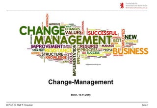 Seite 1© Prof. Dr. Ralf T. Kreutzer
Change-Management
Bonn, 10.11.2015
redjigsawconsulting.com
 