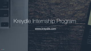Kreydle Internship Program
www.kreydle.com
 