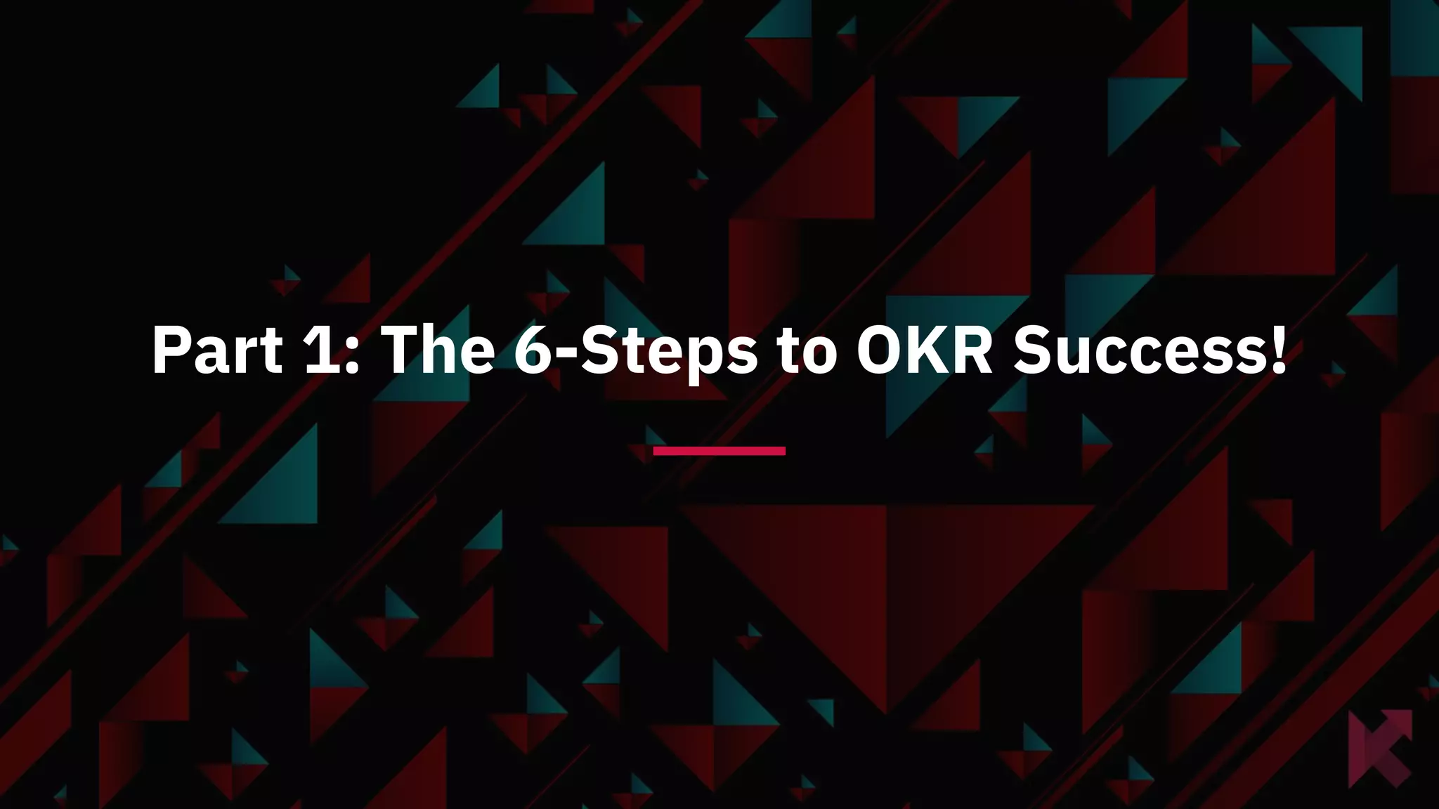 Part 1: The 6-Steps to OKR Success!
 