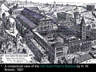 • A conjectural view of the Old Saint Peter's Basilica by H. W.
  Brewer, 1891
 