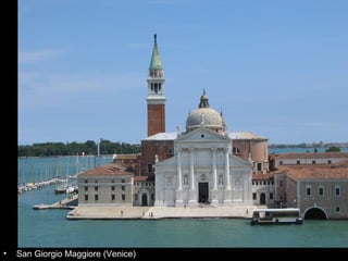 •   San Giorgio Maggiore (Venice)
 