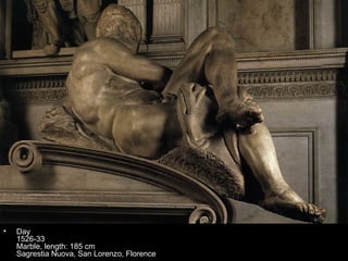 •   Day
    1526-33
    Marble, length: 185 cm
    Sagrestia Nuova, San Lorenzo, Florence
 