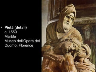 • Pietà (detail)
  c. 1550
  Marble
  Museo dell'Opera del
  Duomo, Florence
 