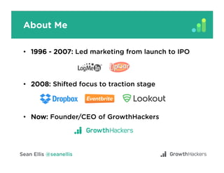 About Me
•  1996 - 2007: Led marketing from launch to IPO
•  2008: Shifted focus to traction stage
•  Now: Founder/CEO of ...