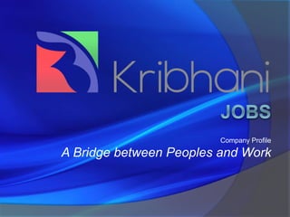 Company Profile
A Bridge between Peoples and Work
 