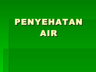 PENYEHATAN AIR 