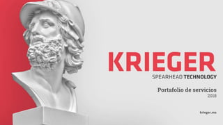 Portafolio de servicios
2018
krieger.mx
 