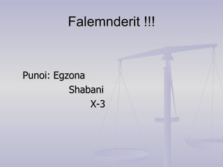 Falemnderit !!! Punoi: Egzona Shabani X-3 