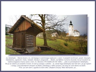 Ja, čebelnjaki… Bolj ko lezem v to, več lepega in zanimivega najdevam v vsem. V panjskih končnicah, panjih, lokacijah,
čebelarstvu, zgodovini, medu, čebelah, literaturi, pregovorih … Mislim, da NIKOLI ne bomo doumeli, kot pri kozolcih ne,
kakšno bogastvo imamo samo v tem, mi, Slovenci. PO ČEBELAH SE VIŽEJ…, piše na prenekaterem čebelnjaku.
Mi pa se vižamo po sosedih in krami, ki nam jo zavijajo v celofan. Ja, zaradi tega čebelnjaka sem šel sem, pa ga najdem
v snegu, pod polomljenim drevjem od žleda, prekritega z veliko ponjavo, da sneg ne uniči slame na strehi.
Prav, pa vam dam v zgodbo to staro sliko. Zlepljeno skupaj. Malo šlampasto, pa…
 