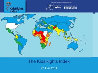 The KidsRights Index
27 June 2014
 
