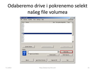 Odaberemo drive i pokrenemo selekt
         našeg file volumea




5.1.2013       http://www.moj-link.com   15
 