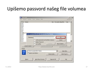 Upišemo passvord našeg file volumea




5.1.2013       http://www.moj-link.com   17
 