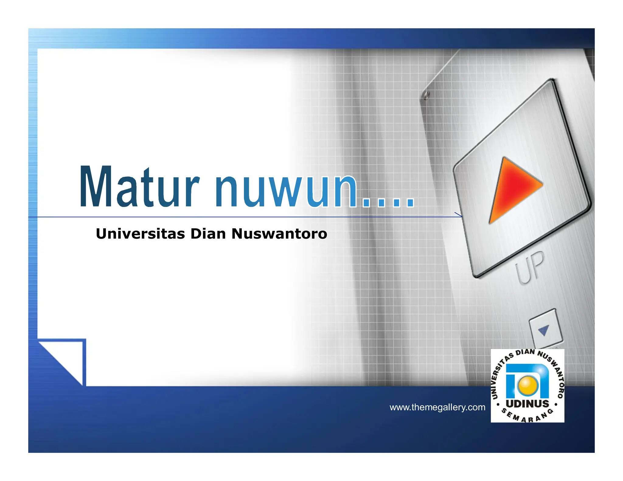 LOGO
www.themegallery.com
Universitas Dian Nuswantoro
 